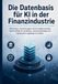 Die Datenbasis für KI in der Finanzindustrie: Wie Banken, Versicherungen und Vermögensverwalter die Grundlage für produktive, vertrauenswürdige und regulatorisch tragfähige KI schaffen