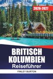COLUMBIA BRITANNICA GUIDA DI VIAGGIO 2026-2027