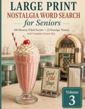 Large Print Nostalgia Word Search for Seniors: 100 Memory-Filled Puzzles with 25 Nostalgic Themes — Sock Hops, Drive-In Theaters, Front Porches & More (Volume 3)