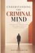 UNDERSTANDING THE CRIMINAL MIND: Exploring the Psychology, Motives, and Behavior of Criminals