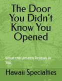 The Door You Didn’t Know You Opened: What the Unseen Reveals in You
