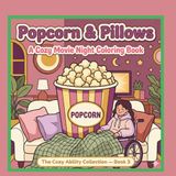 Popcorn & Pillows: A Cozy Movie Night Coloring Book
