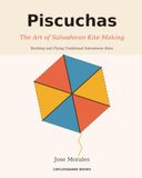 Piscuchas: The Art of Salvadoran Kite Making