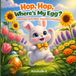 Hop, Hop, Where's My Egg?: A Fun Easter Story for Kids Ages 2–8 About Teamwork and Friendship