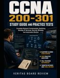 CCNA 200-301 Study Guide and Practice Tests: Complete Network Fundamentals, Switching, Routing, IP Services, Security, Wireless, and Automation Review with 500 Practice Questions