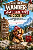 Mein Wander- Adventskalender 2027: 24 Tage voller Outdoor-Wissen, Wanderideen, Rätsel und lustiger Geschichten für Naturliebhaber – Das perfekte Geschenk für Wanderer