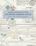 Railroad Depots of the Colorado Narrow Gauge, Volume 3: Royal Gorge & Upper Arkansas — Sanborn Fire Insurance Map Sheets of Leadville, Salida, Gunnison, Cañon City & Buena Vista in Full Color