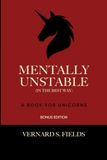 Mentally Unstable (In the Best Way) A Book For Unicorns: Bonus Edition