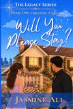 Will You Please Stay?: Phase One: Creating a Legacy