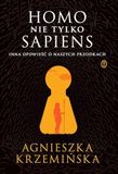 Homo (nie tylko) sapiens.: Inna opowieść o naszych przodkach