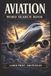 Aviation Word Search Book: Large Print Book with 100 Puzzles and 2000 Unique Words on Radio Communication, Air Traffic Control, and Aviation Weather