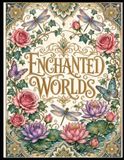 Enchanted Worlds Coloring Book: Teen - Adult coloring book