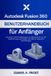 Autodesk Autodesk Fusion 360 Benutzerhandbuch für Anfänger