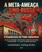 A META-AMEAÇA SINO-RUSSA - A Arquitectura do Poder Autoritário