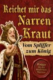 Reichet Bookmundo Reichet mir das Narrenkraut: Vom Spliffer zum König - Der ultimative Knigge für den modernen Narren