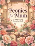 Peonies for Mum