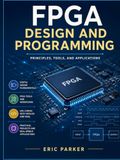 FPGA design and programming: Principles, tools, and applications