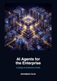 AI Agents for the Enterprise: A Design & Architecture Guide