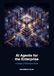 AI Agents for the Enterprise: A Design & Architecture Guide