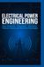 ELECTRICAL POWER ENGINEERING: Power Generation Transmission Distribution Protection Systems and Smart Grid Technologies