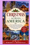 CHRISTMAS ACROSS AMERICA: A Festive Travel Guide to Magical Cities, Snowy Towns, Holiday Markets, Winter Escapes, Family Adventures, and Unforgettable Christmas Experiences Across the United States