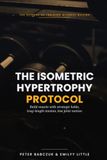 The Isometric Hypertrophy Protocol: Build More Muscle with Strategic Holds, Long-Length Tension, and Less Joint Motion