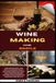 Wine Independently Published Wine Making Made Simple: Turn Grapes, Fruit, And Simple Ingredients Into Delicious Homemade Wine — No Experience Needed, Success Guaranteed From Your Very First Bottle