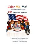 Color Me, Me!: Children Celebrating 250 Years of America: Multicultural Activity and Coloring Book