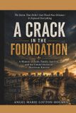A Independently Published A Crack In The Foundation: A Storm That Just Did Not Flood New Orleans- It Exposed Everything; (A Memior of Faith, Family, Survival, and the Untold Stories of Hurrican Katrina: 1 Paperback