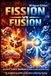 Fission vs Fusion: An In-Depth Scientific Exploration of Nuclear Energy