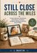 Still Close Across The Miles: 52 Video-Call Games, Mail Missions, Shared Projects, Visit Rituals, and Age-by-Age Ways to Stay Close Across the Miles