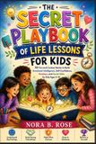 The Secret Playbook of Life Lessons for Kids