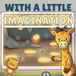 With Independently Published With a Little Imagination Paperback