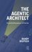 The Routledge The Agentic Architect: AI and the Resurgence of Practice