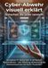 Cyber-Abwehr visuell erklärt: Sicherheit die jeder versteht: Komplexe IT-Sicherheit in einfachen Illustrationen – von Phishing-Erkennung bis Netzwerkschutz für Nicht-Techniker