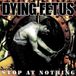 Suburban Dying Fetus Stop At Nothing CD