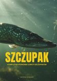 Szczupak: Kompletny poradnik łowcy szczupaków