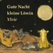 Gute Nacht kleine Löwin Ylvie