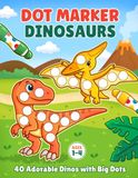 DOT MARKER DINOSAURS: 40 adorable Dinos with big dots