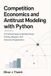 Competition Libri GmbH Competition Economics and Antitrust Modeling with Python