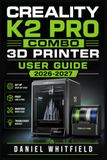 CREALITY K2 PRO COMBO 3D PRINTER USER GUIDE 2026-2027