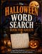 The Halloween Word Search Book for Adults: 80 Large Print Puzzles in 8 Spooky Themes, with Seasonal Facts and Full Answers