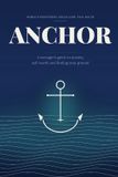 Anchor: A teenager's guide to anxiety, self-worth and finding your ground