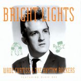 Sonic Rendezvous Wade Curtiss & The Rhythm Rockers - Bright Lights (7" Single)