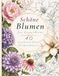Schöne Blumen für Erwachsene: Entspannendes Malbuch mit 40 wunderschönen Blumenmotiven zum Ausmalen