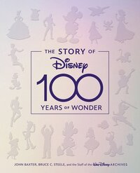 The Story of Disney: 100 Years of Wonder (Hardcover)