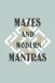 Mazes and Modern Mantras Mazes and Modern Mantras Puzzle Book: A Puzzle Book of Mazes and Mantras | Help Calm the Mind and Set Intention For Your Day | 6 x 9 inches, 110 Pages | 50+ Puzzles with Coinciding Mantras and Solutions