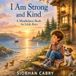 I Am Strong and Kind: A Mindfulness Book for Little Boys