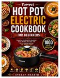 TOPWIT HOT POT ELECTRIC COOKBOOK FOR BEGINNERS