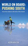 World On Board: Pushing South: From the Andes to the End of the World